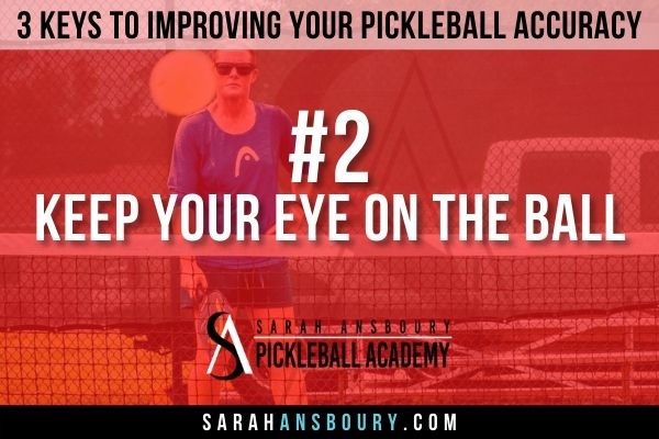 3 Keys To Improving Your Pickleball Accuracy - Keep Your Eye On The Ball