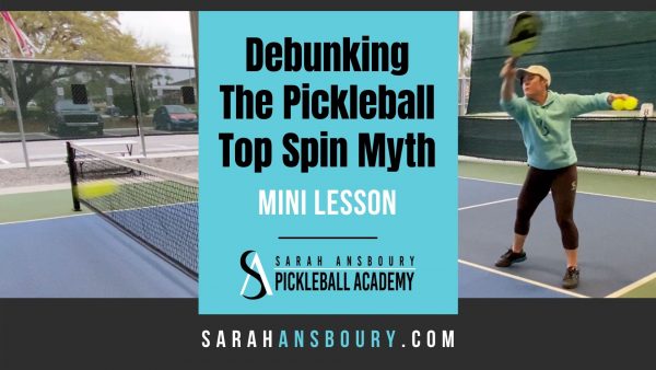 Debunking The Pickleball Top Spin Myth - Mini Lesson with Sarah Ansboury