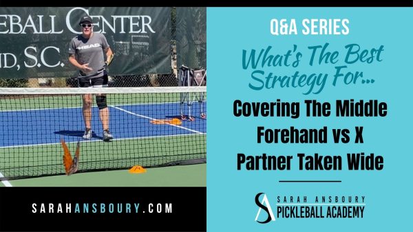 Q&A Series - Best Strategies for Covering Middle - Forehand vs X - Wide Partner