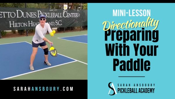 Pickleball Directionality - Preparing With Your Paddle with Sarah Ansboury